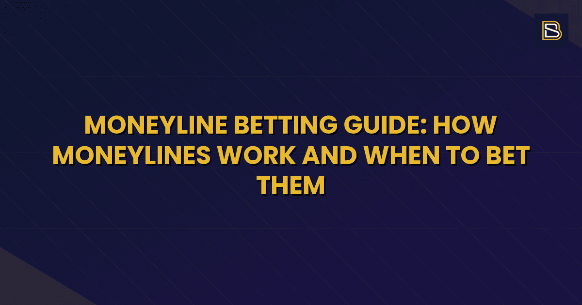 BetSmart article hero image for Moneyline Betting Guide: How Moneylines Work and When to Bet Them