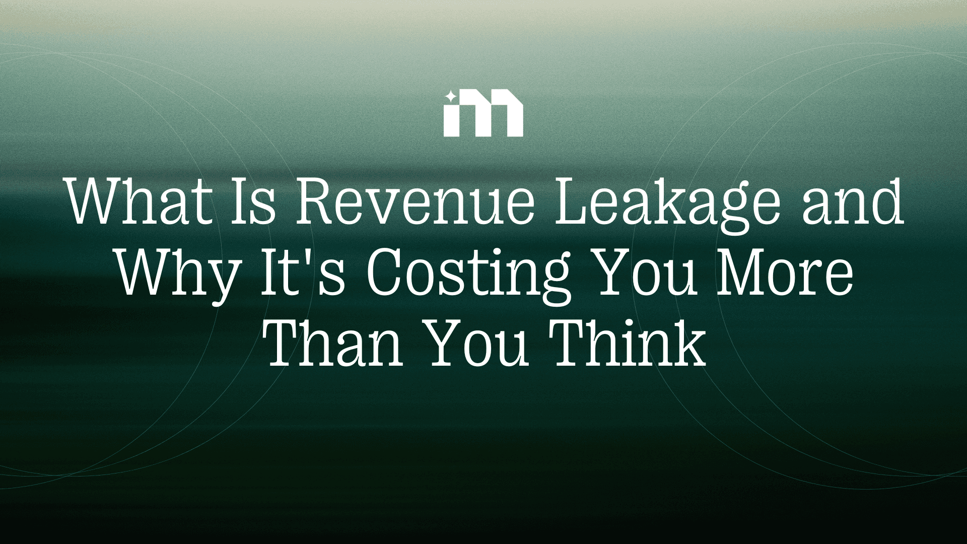 What Is Revenue Leakage and Why It's Costing You More Than You Think