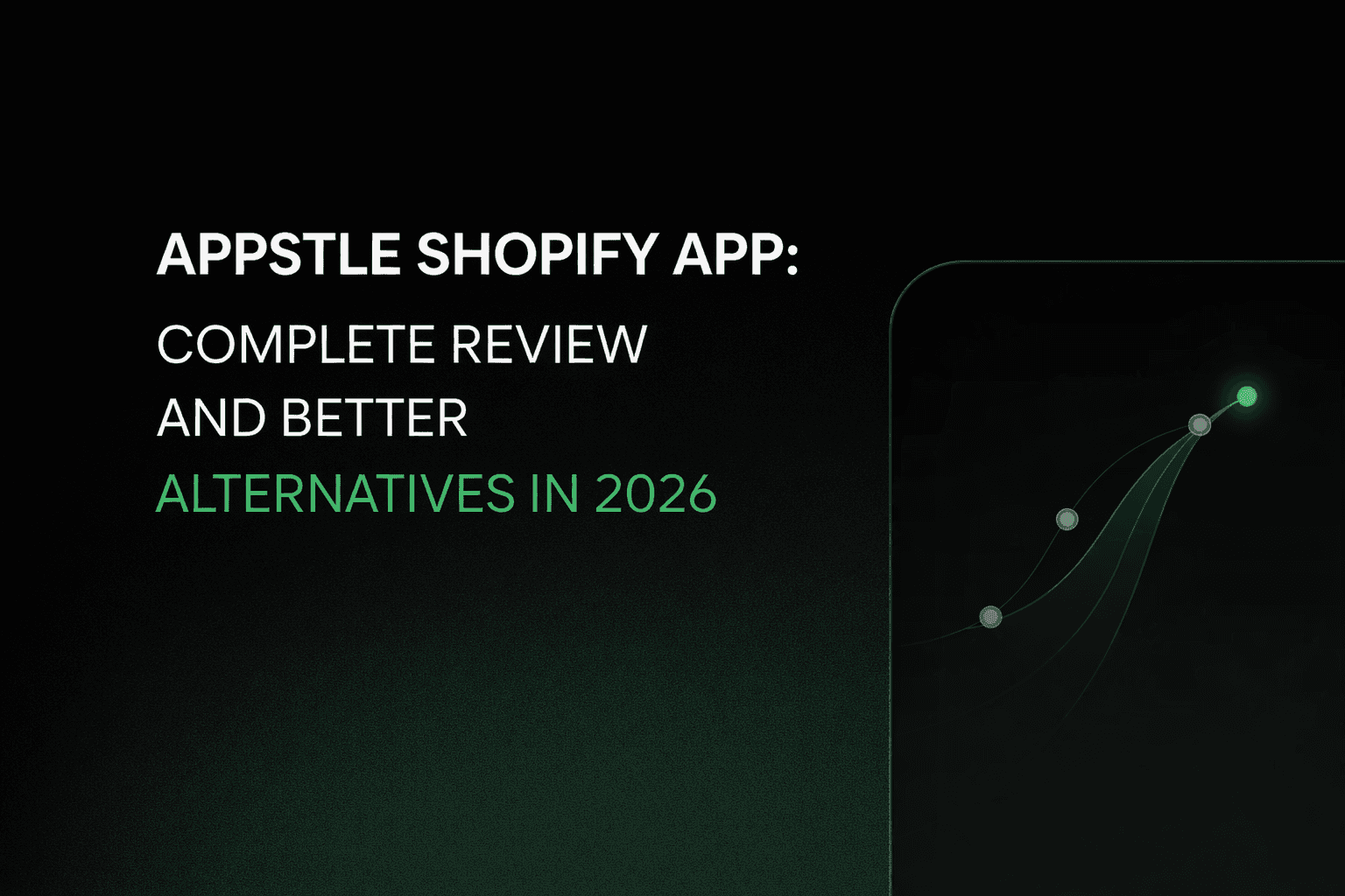 APPSTLE SHOPIFY APP: COMPLETE REVIEW AND BETTER ALTERNATIVES IN 2026
