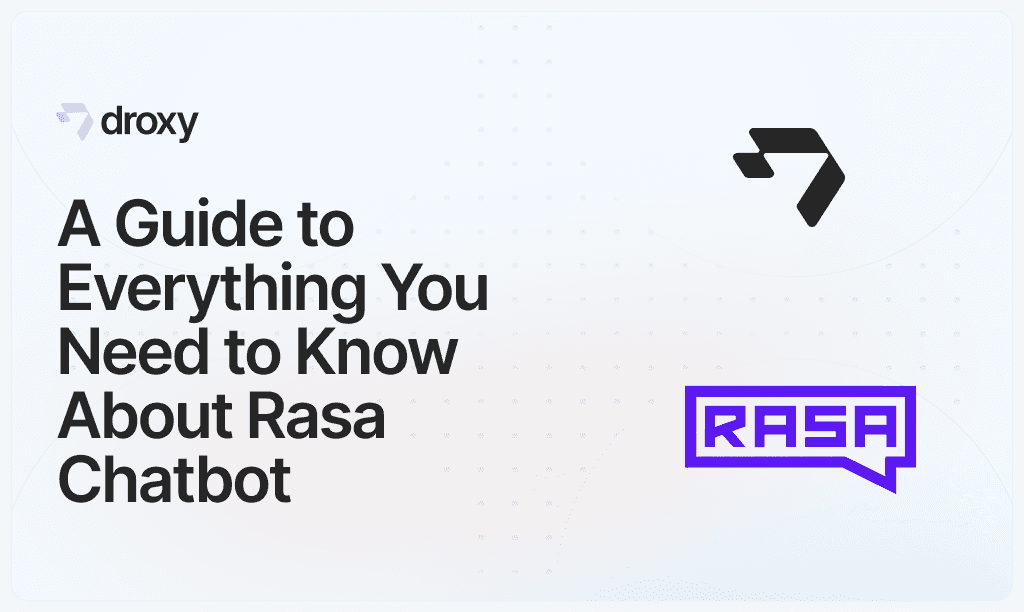 A Guide to Everything You Need to Know About Rasa Chatbot - Droxy AI