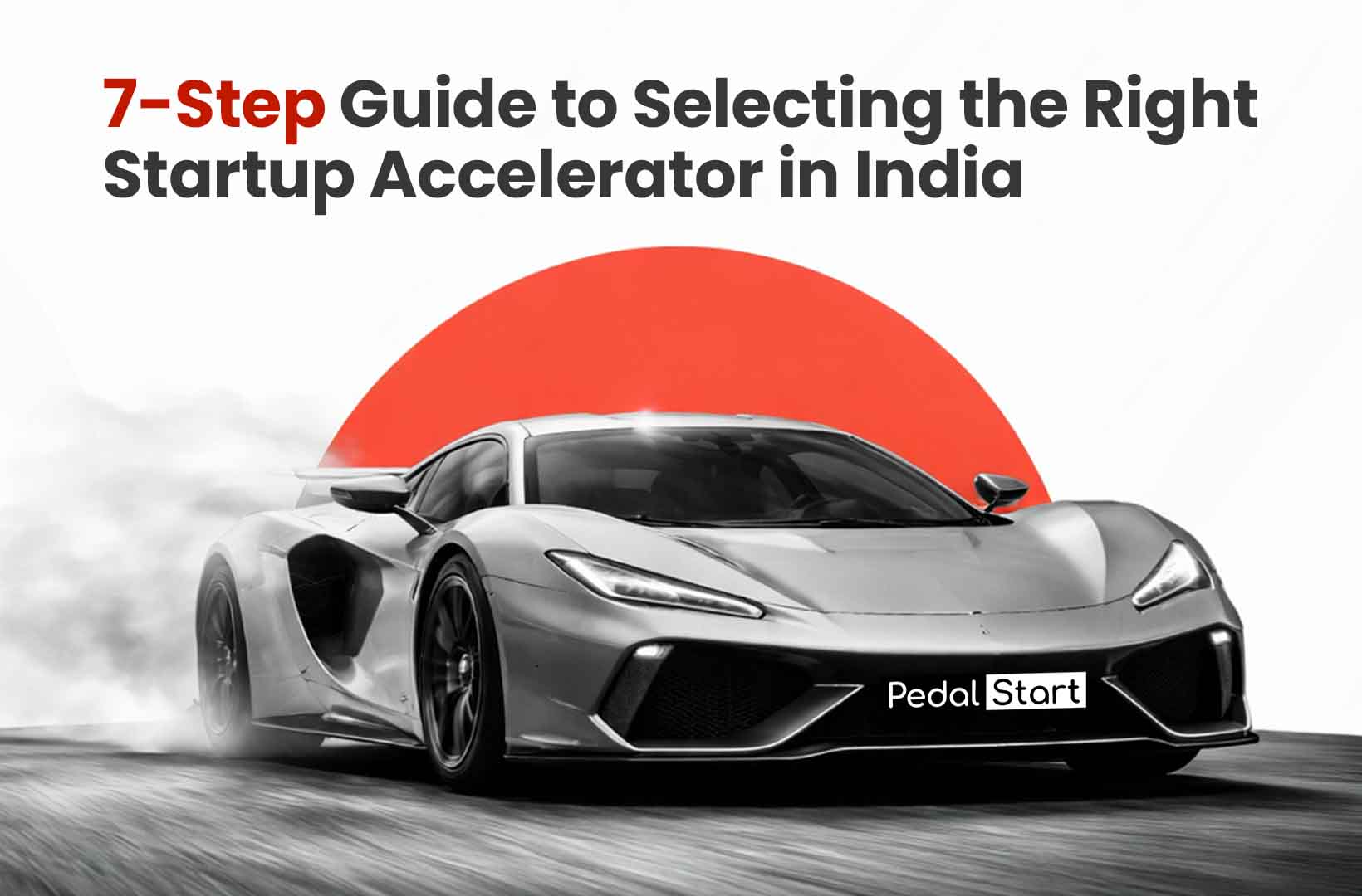 7-Step Guide to Selecting the Right Startup Accelerator in India