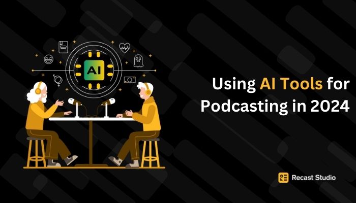 Using AI Tools for Podcasting