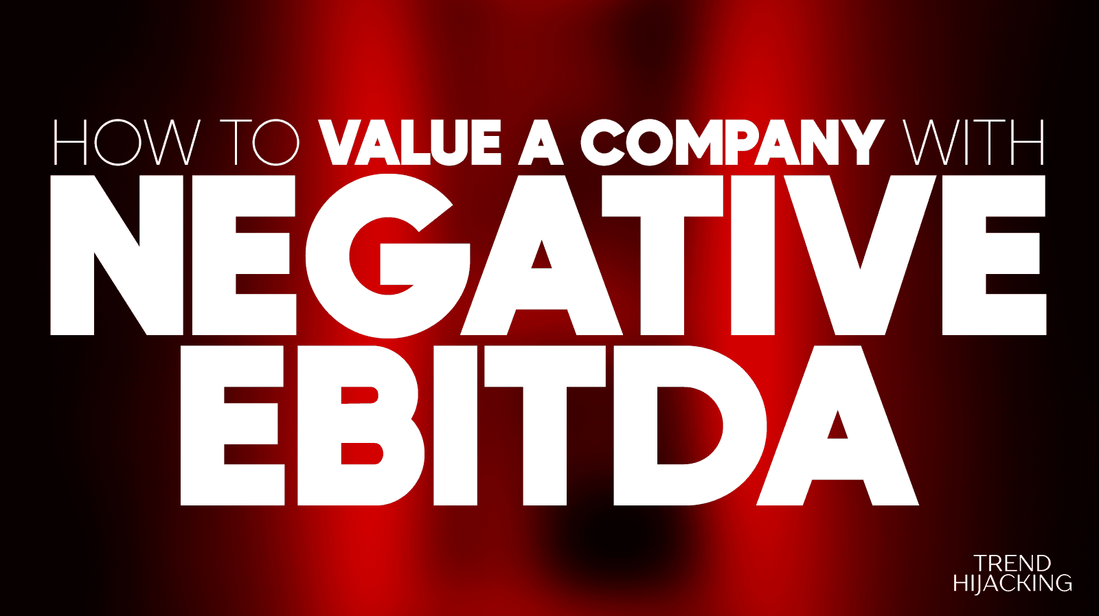 how to value a company with negative EBITDA