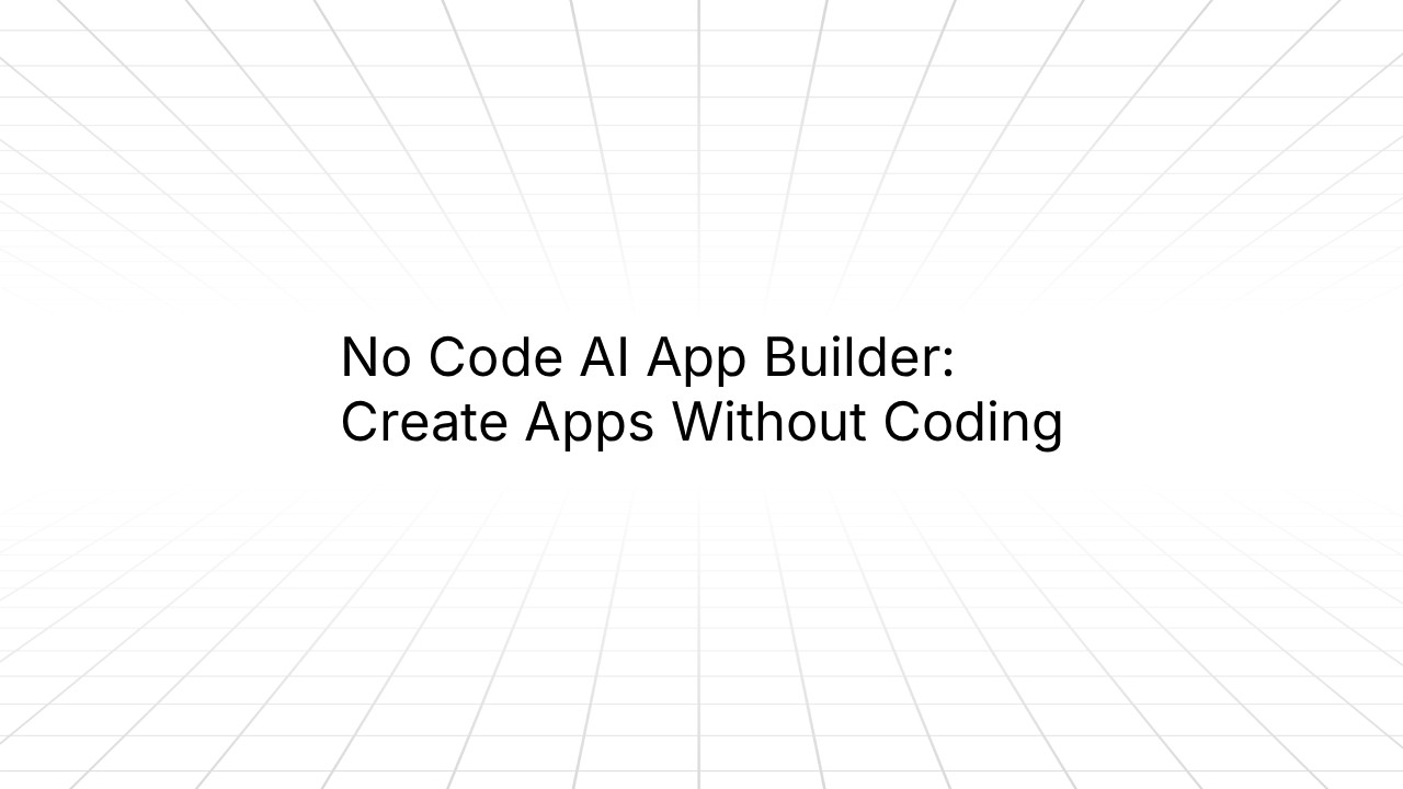 Minimalist graphic with a light gray grid background and centered black text reading ‘No Code AI App Builder: Create Apps Without Coding.’