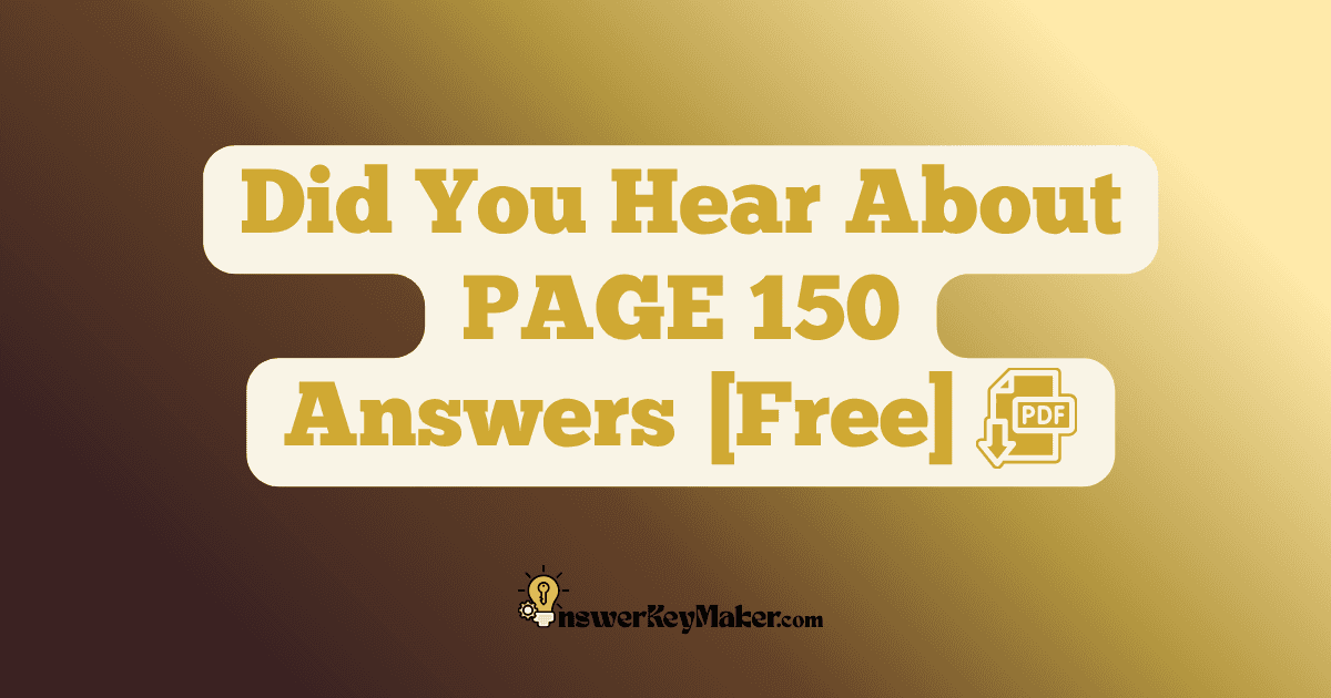 Download Did You Hear About PAGE 150 Answer Key PDF for Free.