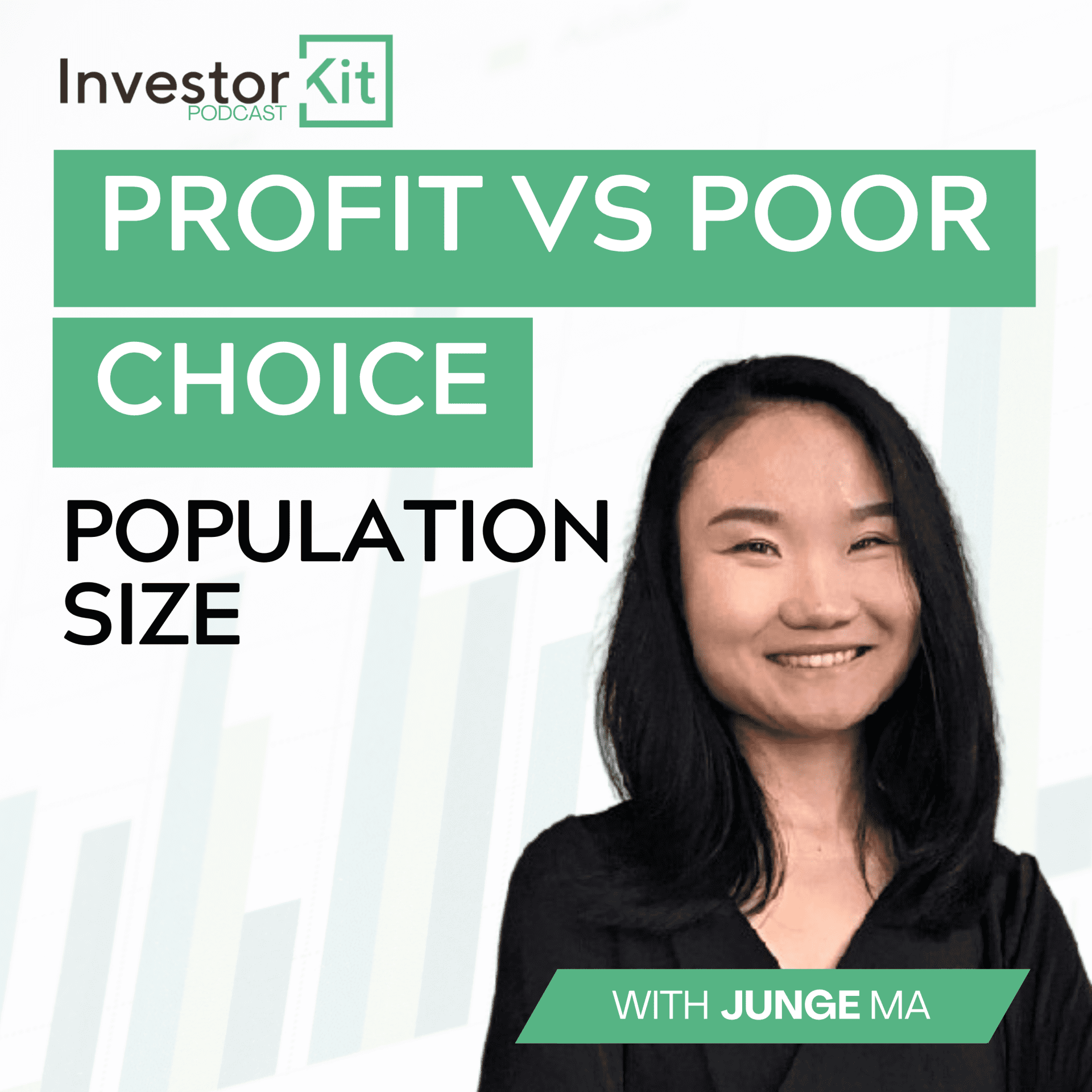 Investor Kit podcast: Profit vs Poor Choice, Population Size with Junge Ma