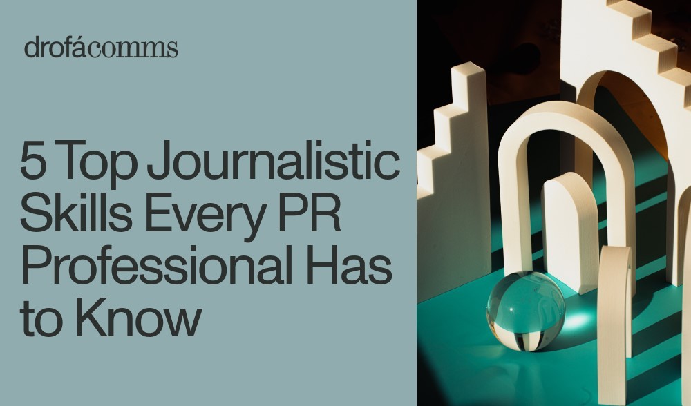 Five Journalistic Qualities Every PR Pro Should Apply in Their Work
