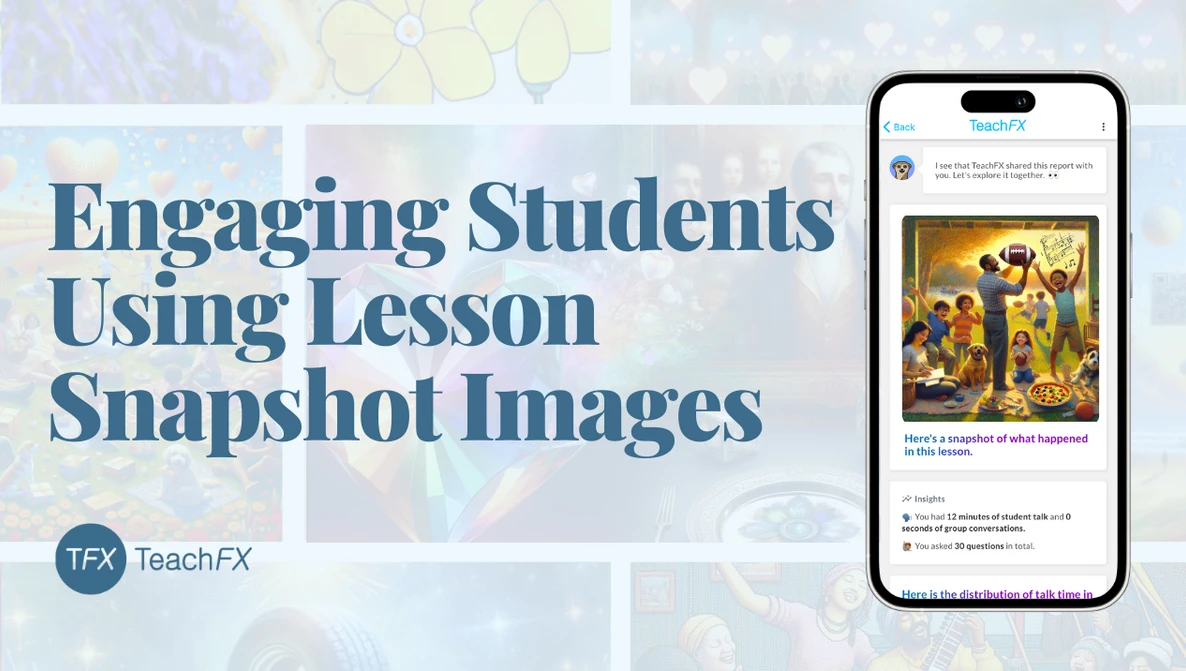 How Teachers Are Using TeachFX Lesson Snapshot Images to Engage Students
