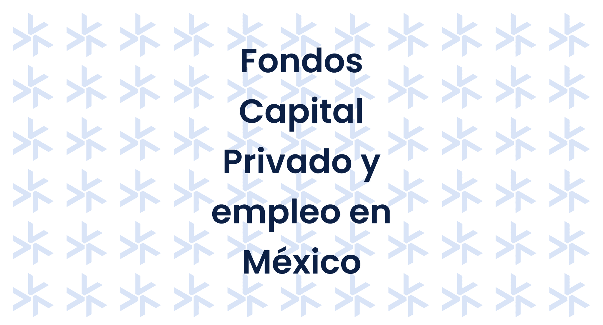 El papel de los fondos de capital privado en la creación de empleo en México