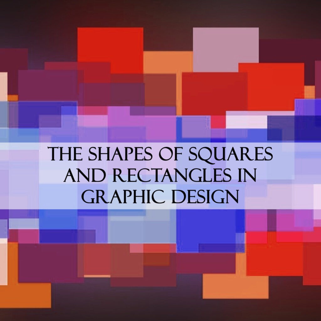 The Shapes of Squares and Rectangles in Graphic Design