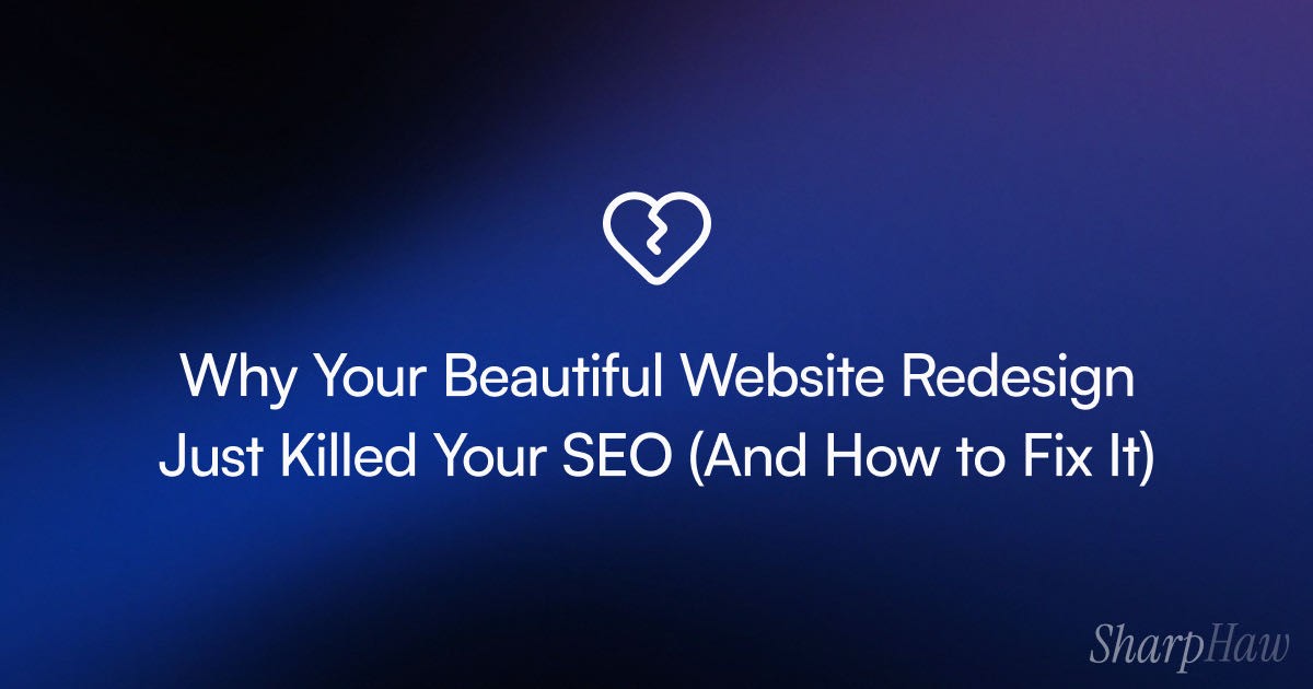Why Your Beautiful Website Redesign Just Killed Your SEO (And How to Fix It)