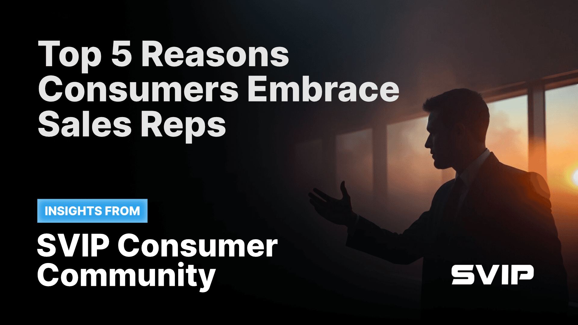 Top 5 Reasons Consumers Embrace Sales Reps - SVIP