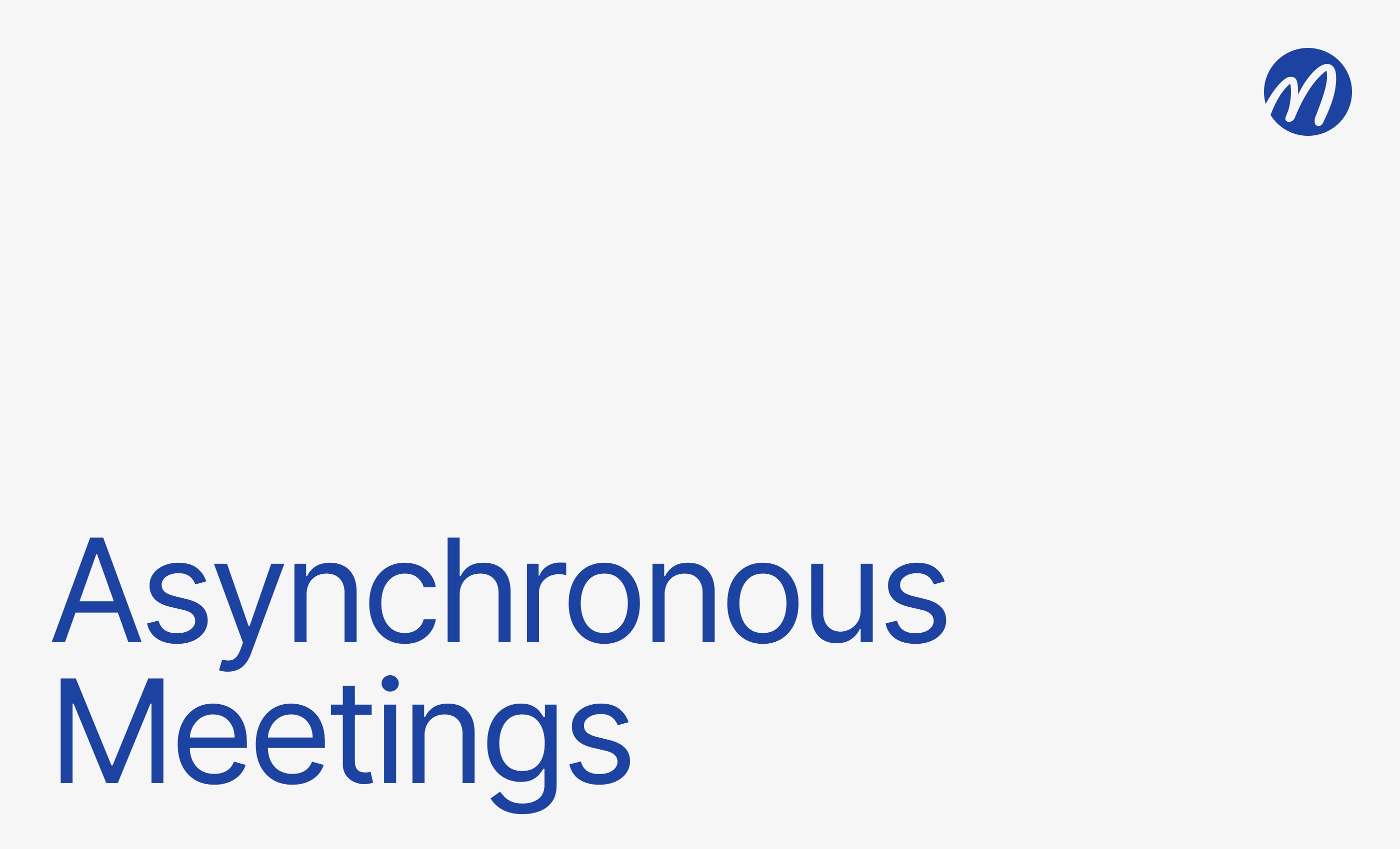 Asynchronous Meetings