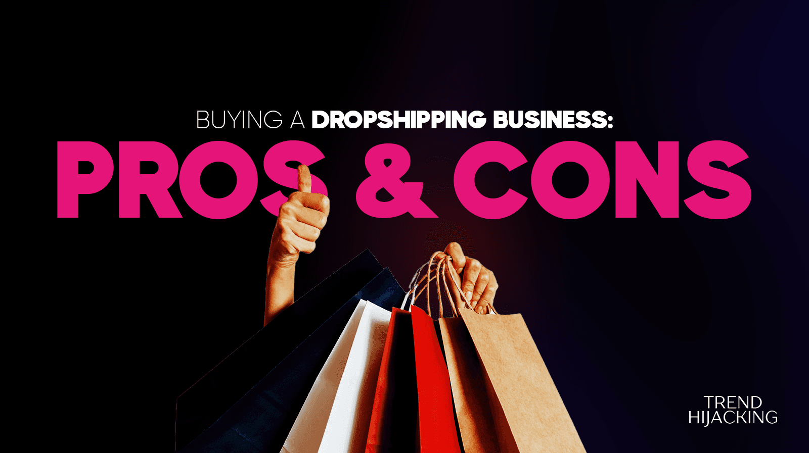 Pros And Cons Of Buying A Dropshipping Business