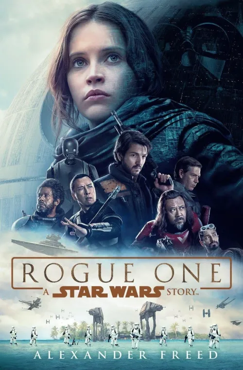 Cover of the novelization of “Rogue One: A Star Wars Story” by Alexander Freed. Features Jyn Erso and the main cast of the film, with the looming Death Star and Darth Vader in the background, symbolizing the high-stakes mission to steal the Death Star plans.