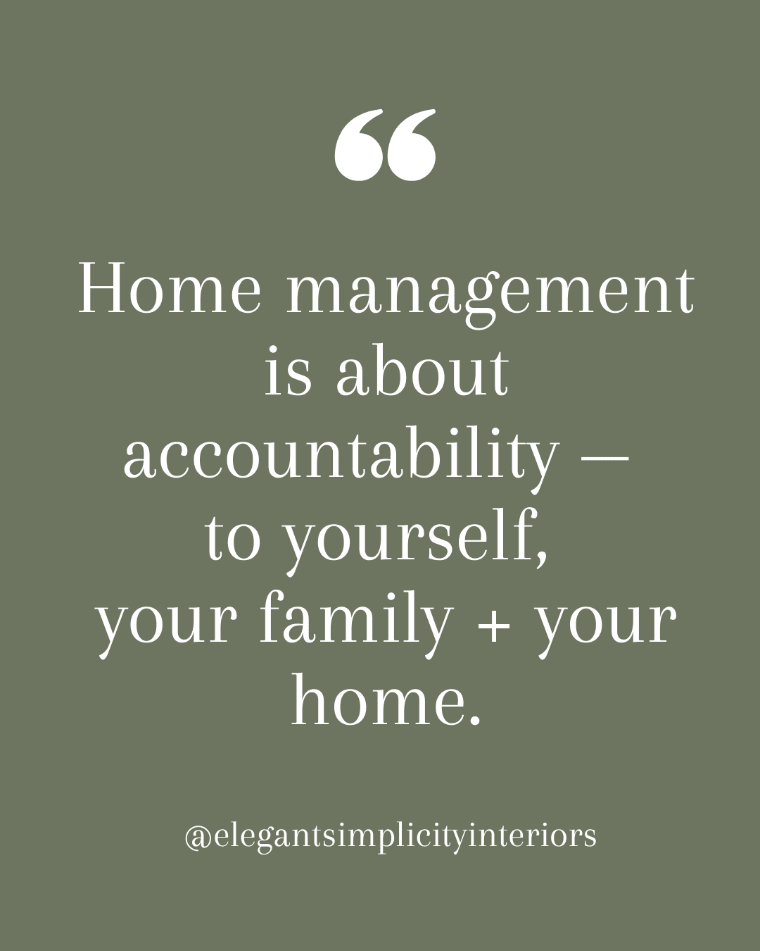 “Home management is about accountability to yourself, your family and your home.”  By Sherri Monte of Elegant Simplicity, a Bellevue, Washington professional organizing firm.