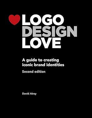 LOGO Design Love: A Guide to Creating Iconic Brand Identities