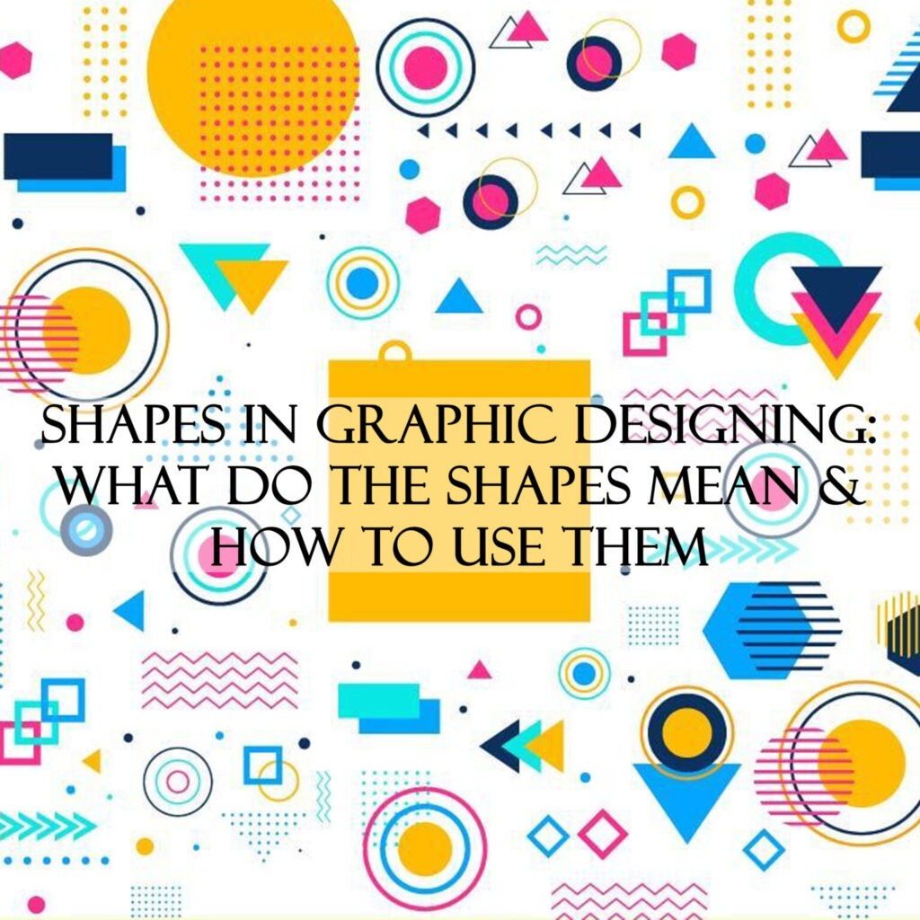 Why Shapes are Important for a Design? - Graphic Design Blogs