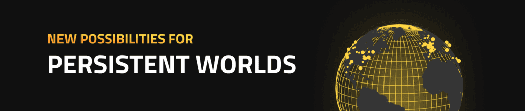 New Possibilities for Persistent Worlds