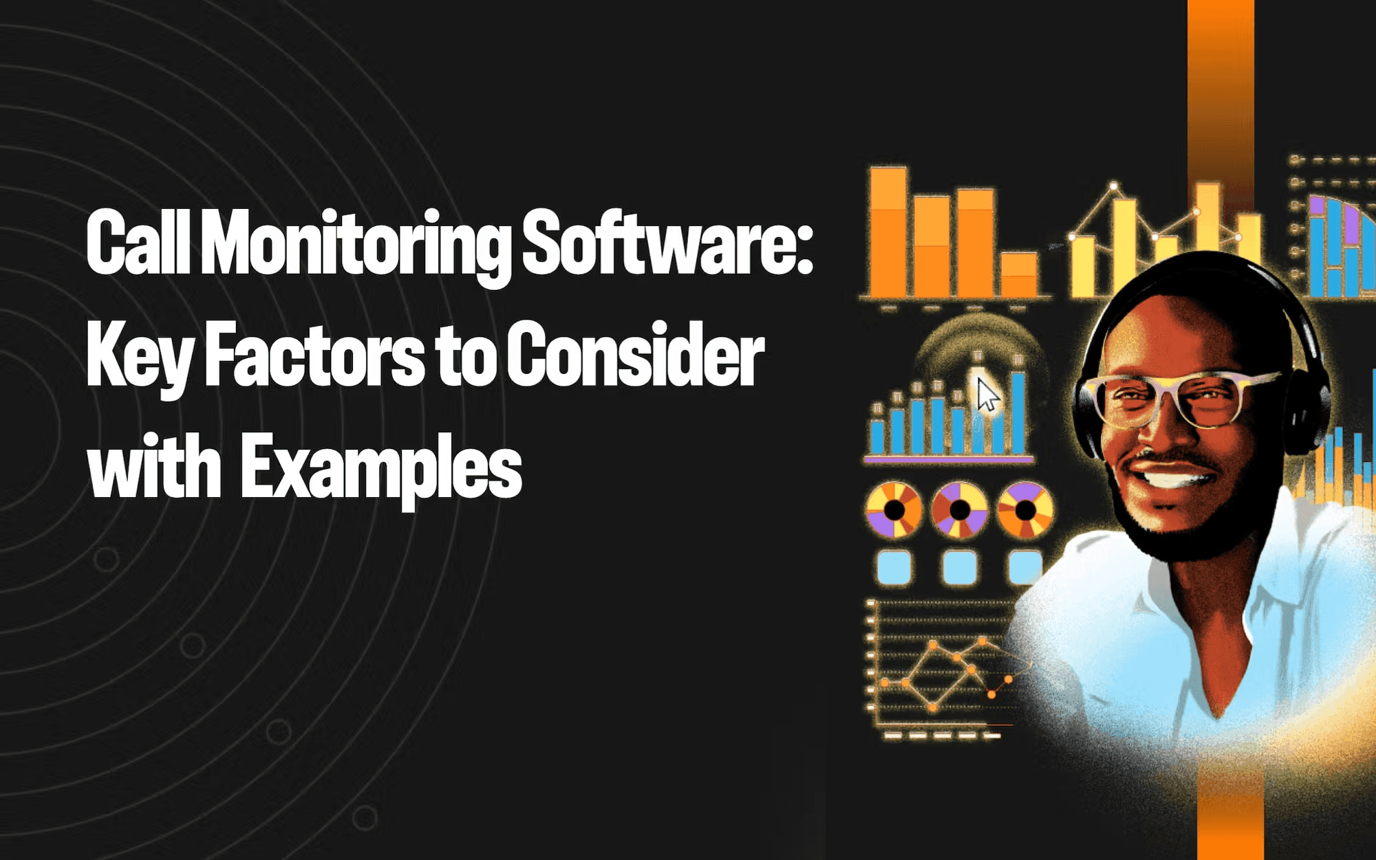 Call monitoring software: 3 key factors to consider with examples