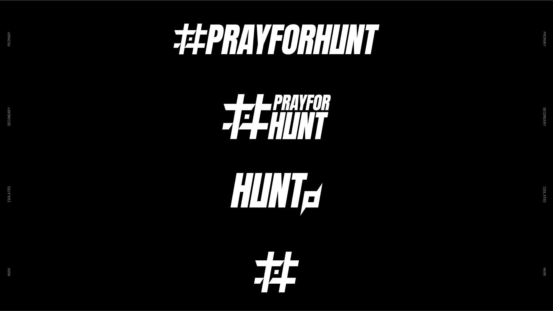 An image showcasing the various logo lockups for the '#PrayForHunt' brand, arranged vertically on a black background. At the top, labeled 'PRIMARY,' is the full logo with '#PRAYFORHUNT' in bold, white, all-caps text. Below it, labeled 'SECONDARY,' is a more compact version with a stylized hashtag symbol next to 'PRAYFORHUNT' in a stacked formation. The third, labeled 'ISOLATED,' displays just the bold 'HUNT' wordmark, featuring a Shuriken symbol extending from the 'T.' At the bottom, labeled 'MARK,' is the stylized hashtag symbol on its own. Each variation maintains a cohesive, bold aesthetic, emphasizing strength and resilience.