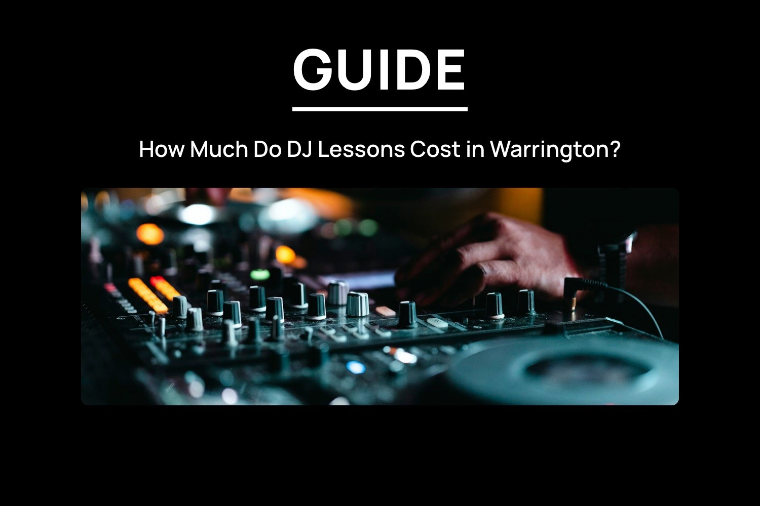 How Much Do DJ Lessons Cost in Warrington? (An Honest Breakdown)