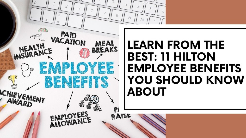 11 Hilton Employee Benefits You Should Know About — PerkUp
