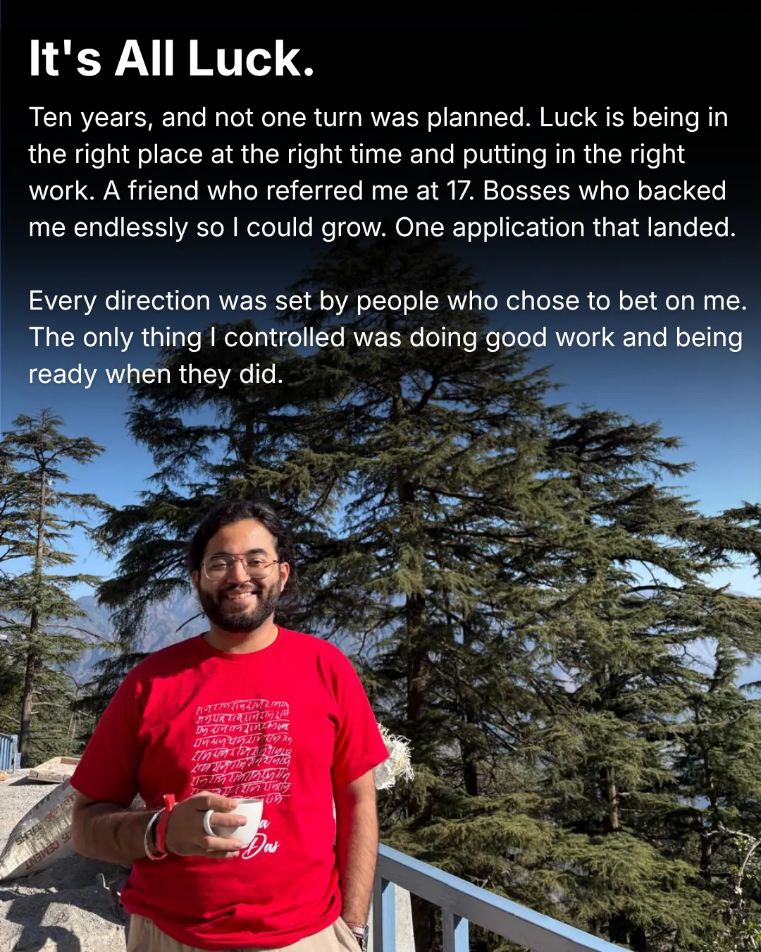 carousel slide, it's all luck, sagar ludhiyani in a red t-shirt holding a mug among cedar trees in the hills, rango founder