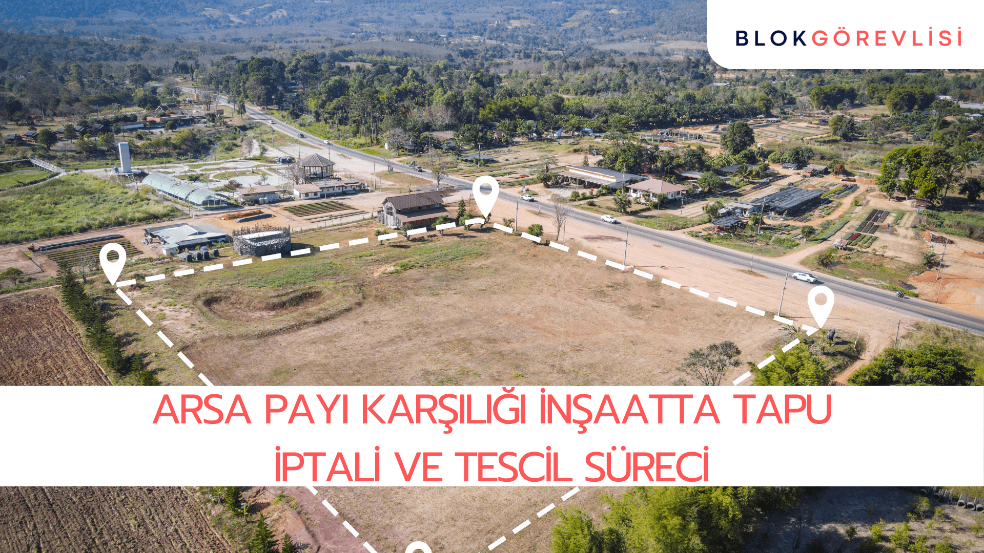 Arsa Payı Karşılığı İnşaatta Tapu Devri, İptali ve Tescil İşlemleri