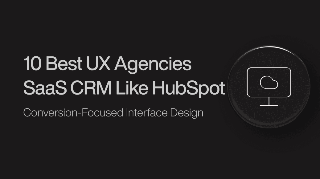 ux-agencies-for-saas-crm-like-hubspot