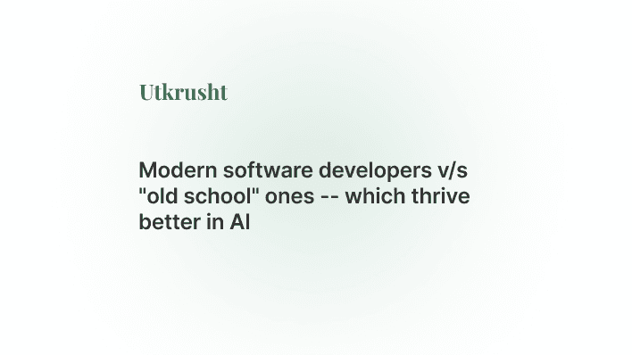 Modern software developers v/s "old school" ones -- which thrive better in AI