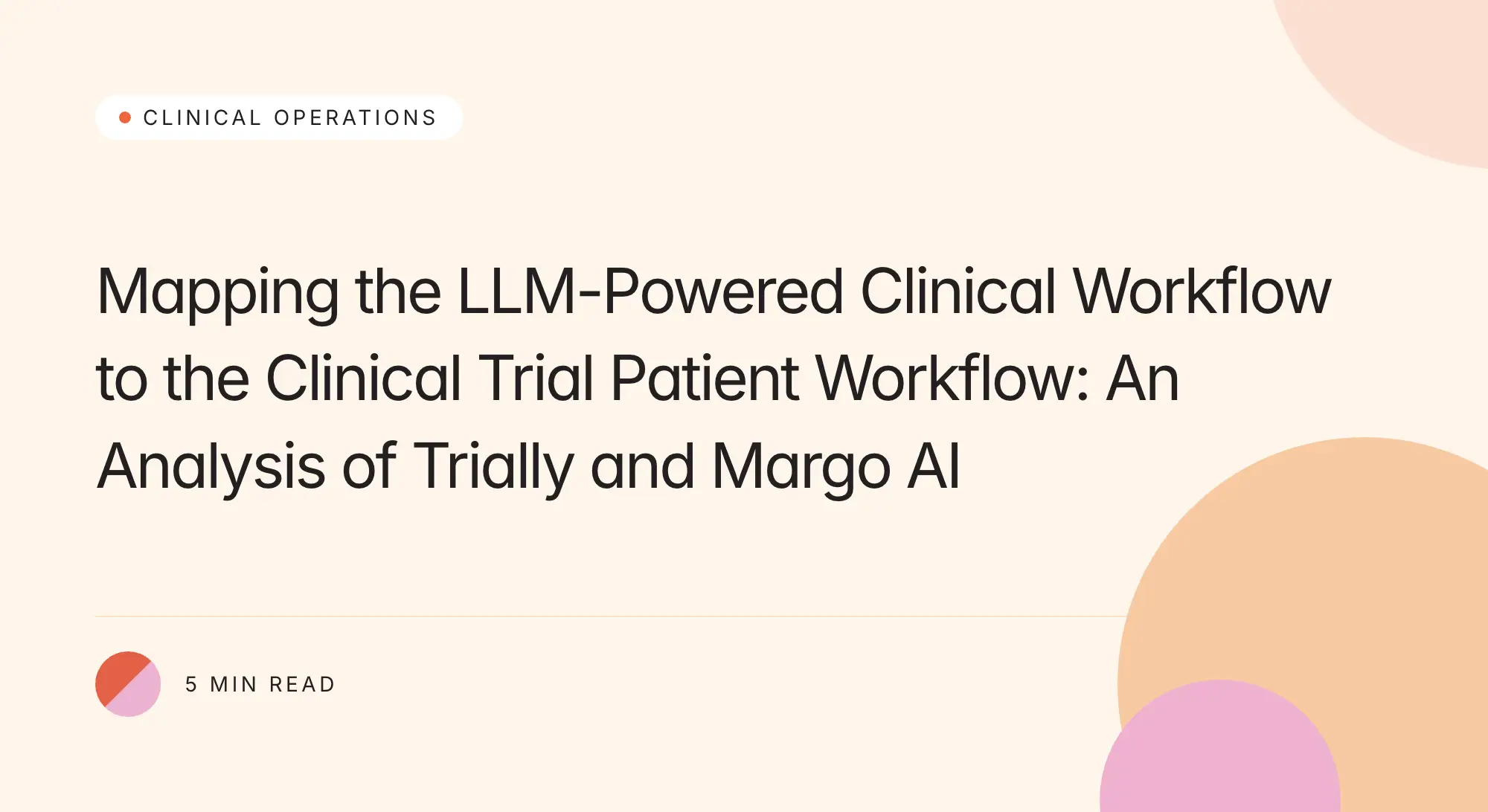 Trially branded title card: Mapping the LLM-Powered Clinical Workflow to the Clinical Trial Patient Workflow: An Analysis of Trially and Margo AI