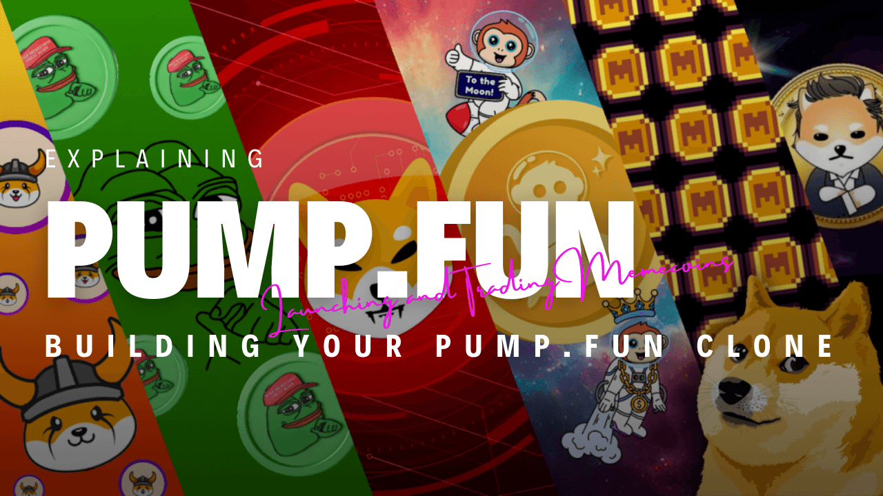 Explaining Pump.fun: Launching and Trading Memecoins (and Building Your Pump.fun Clone)