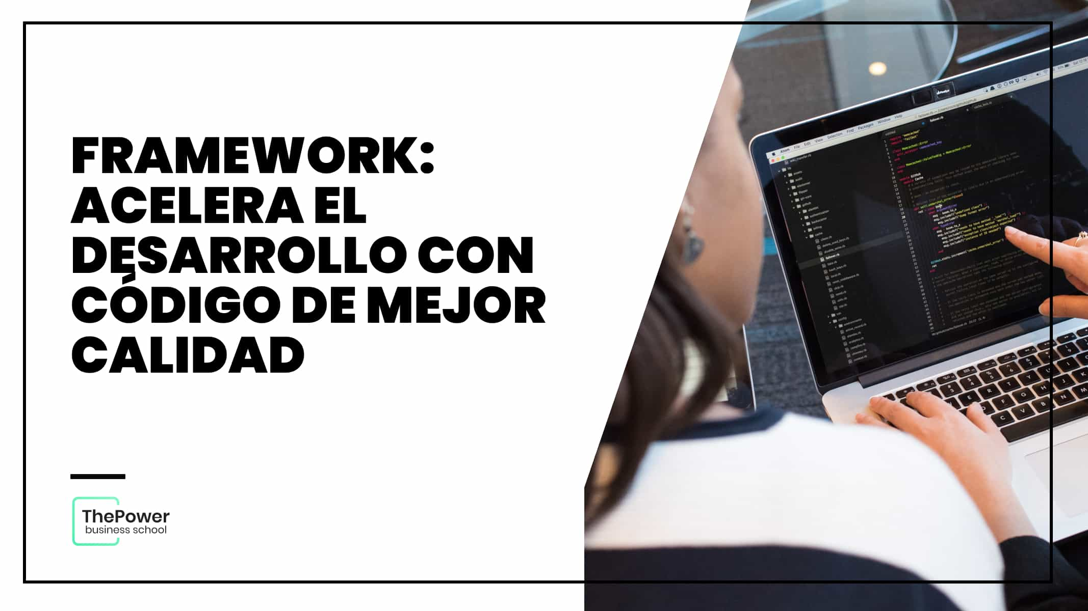 Framework: acelera el desarrollo con código de mejor calidad 