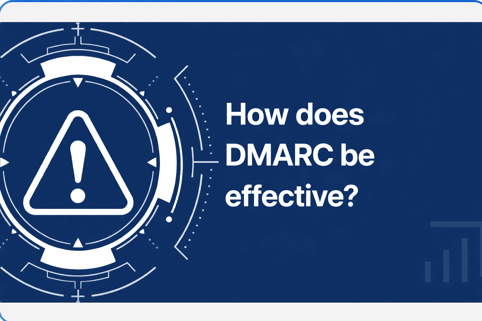 How does DMARC be Affective?