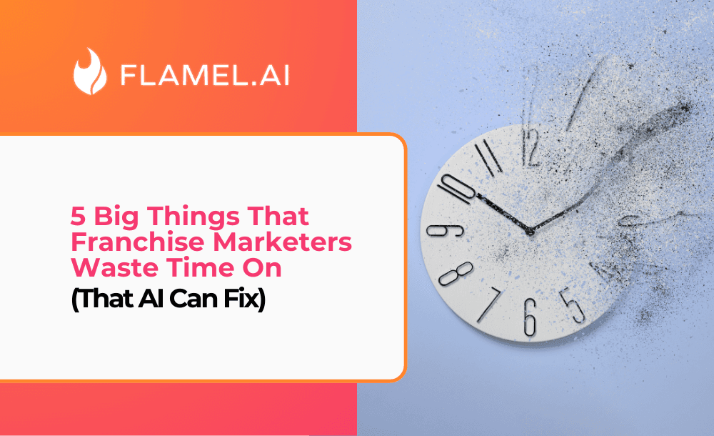 5 Things Franchise Marketers Waste Time On (That AI Can Fix)
