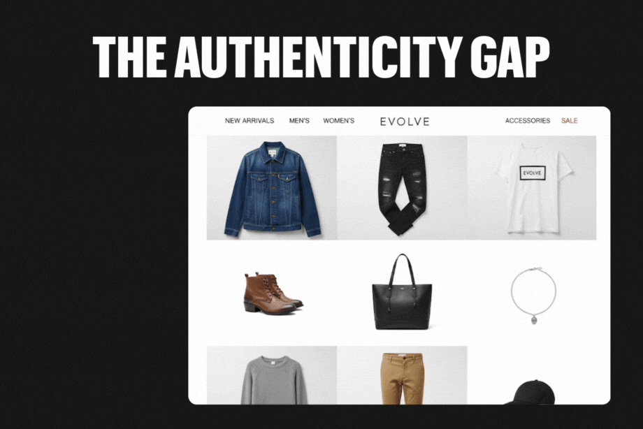 Gif illustrating the authenticity gap on eCommerce websites, where product imagery is often uninspiring, transactional, and doesn't answer questions like 'what will this look like on?'