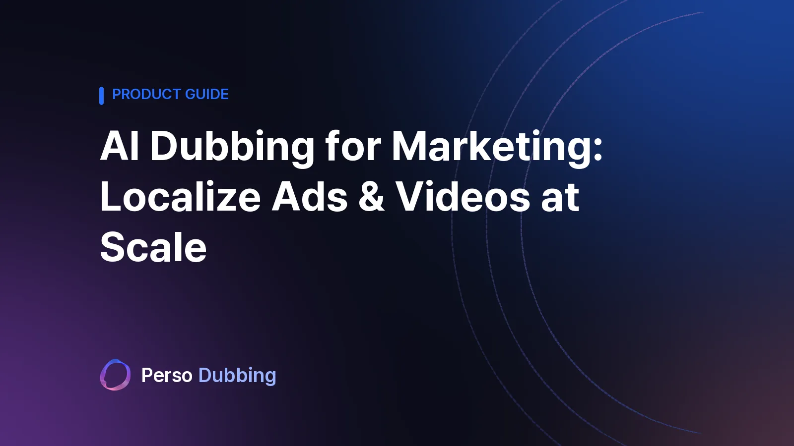 AI Dubbing for Marketing: Localize Ads & Videos at Scale