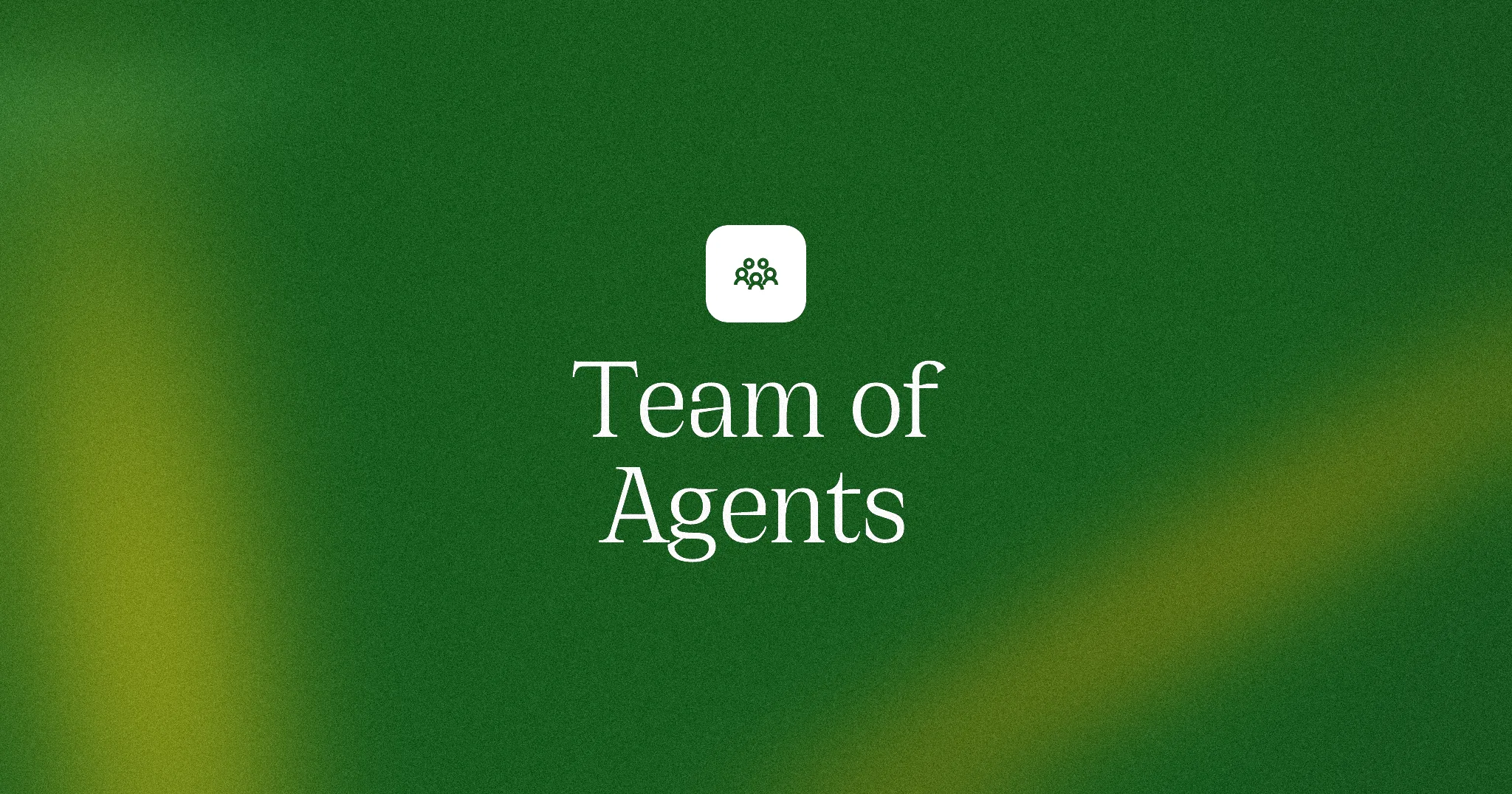 Team of Agents