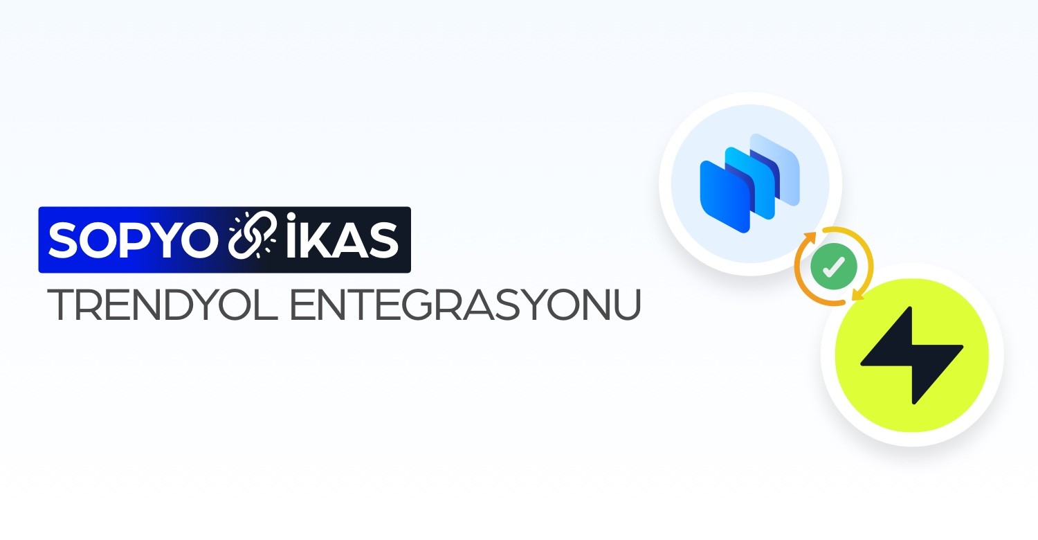 Sopyo ile ikas Trendyol Entegrasyonu