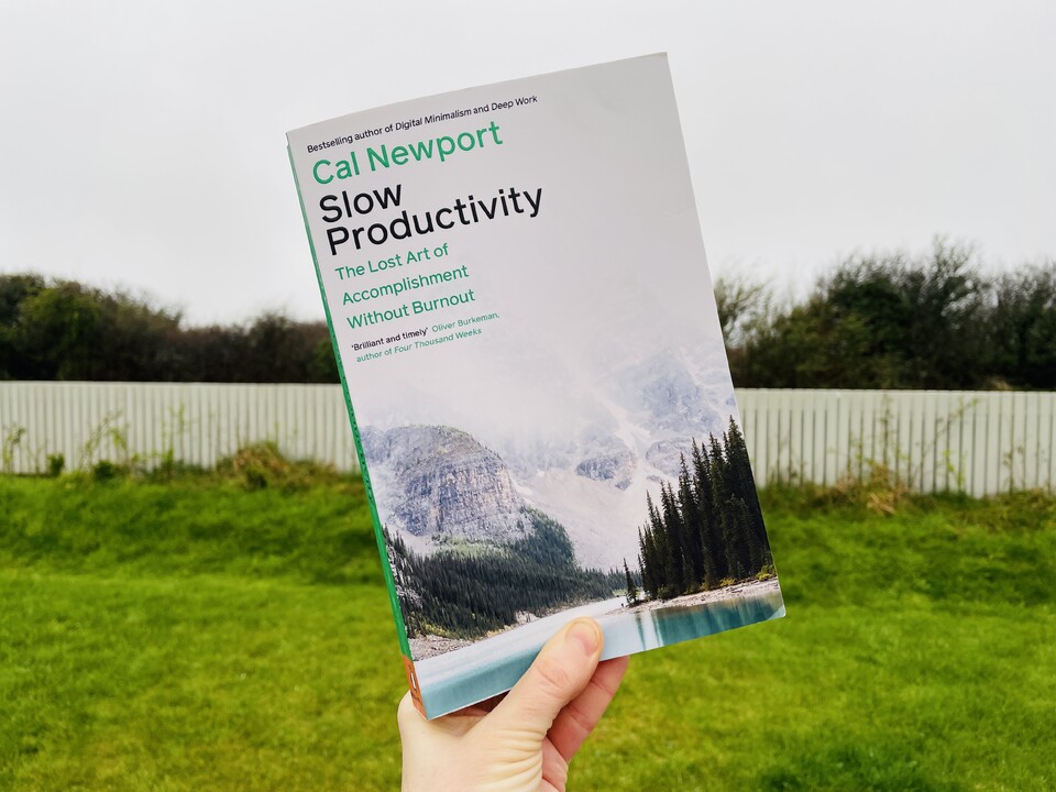 Slow Productivity: The Lost Art of Accomplishment Without Burnout by Cal Newport