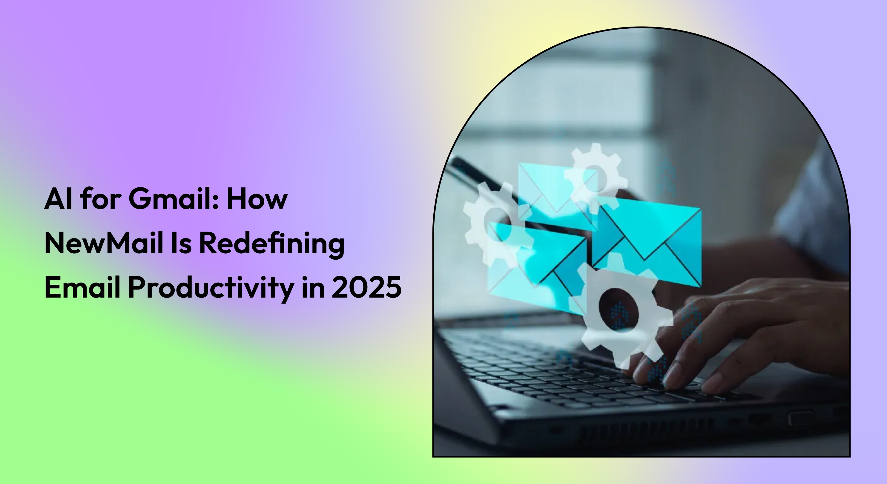 Overview of how NewMail is transforming email productivity for Gmail users with AI in 2025.