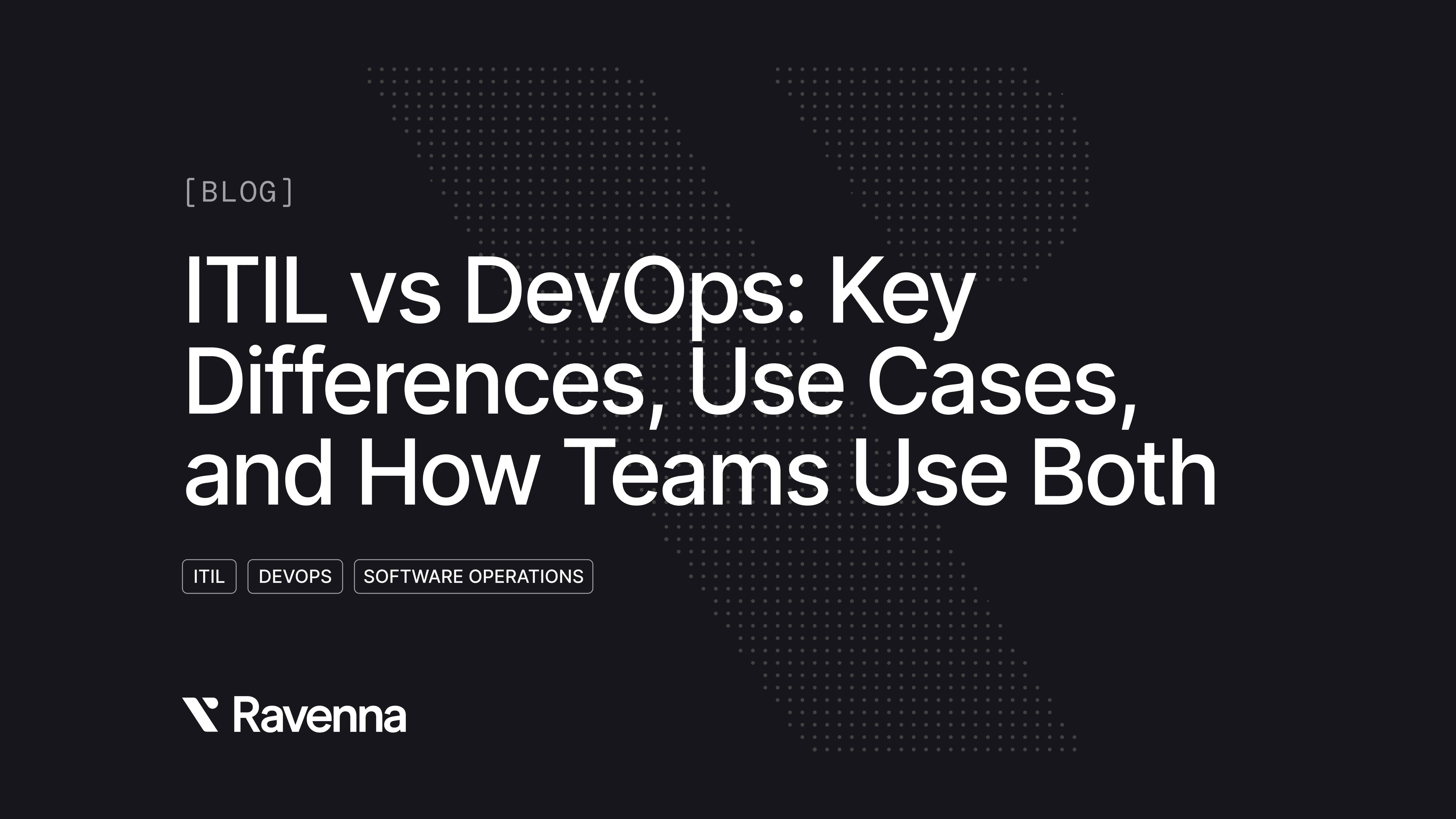 ITIL vs DevOps: Key Differences, Use Cases, and How Teams Use Both - Blog