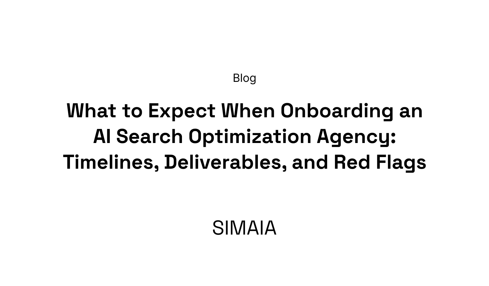 What to Expect When Onboarding an AI Search Optimization Agency: Timelines, Deliverables, and Red Flags