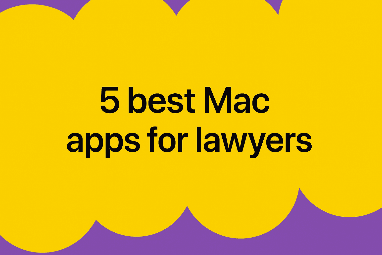 5 best Mac apps for lawyers in 2025