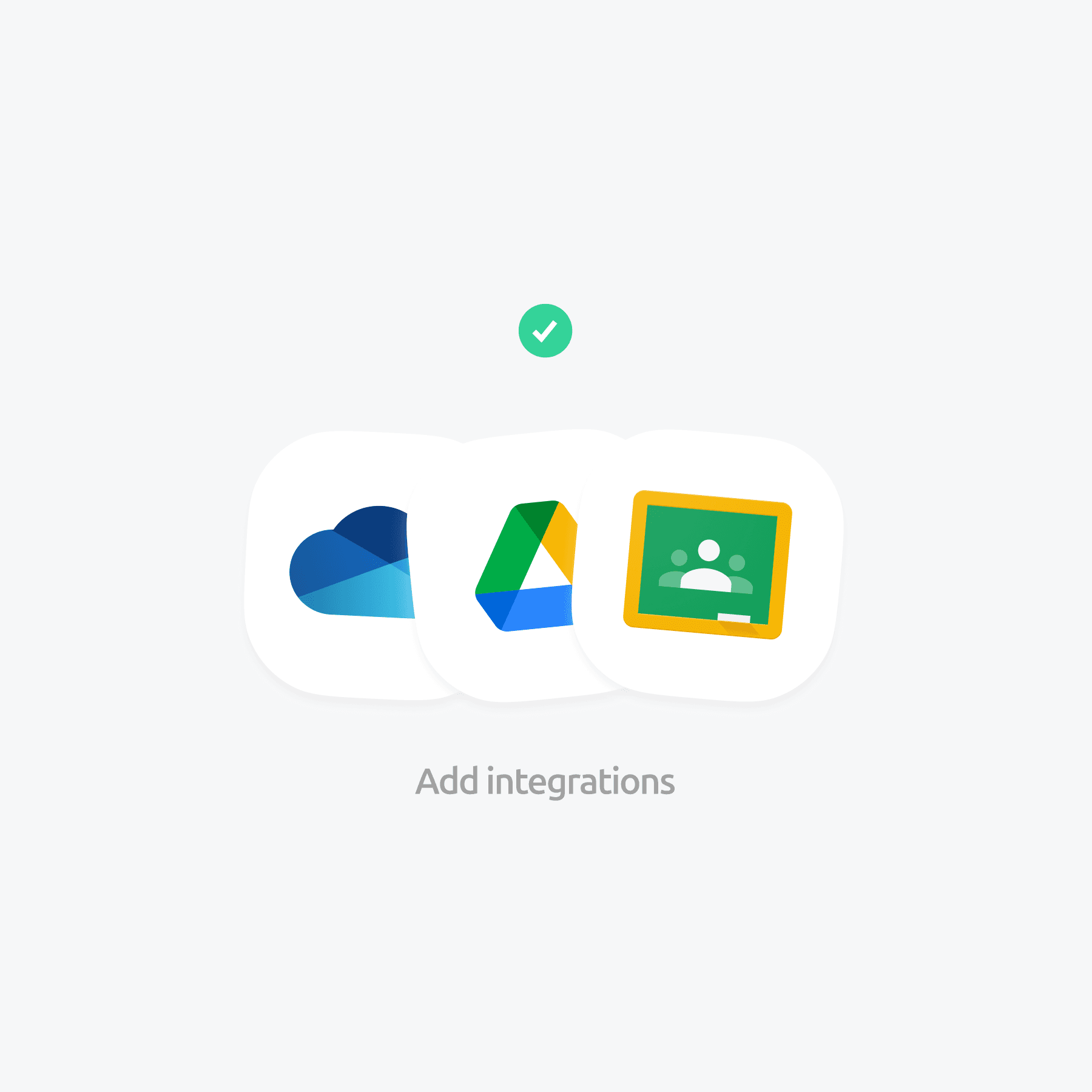 The image displays three overlapping app icons representing Microsoft OneDrive, Google Drive, and Google Classroom, positioned beneath a small green checkmark, with the words "Add integrations" below them on a light grey background.