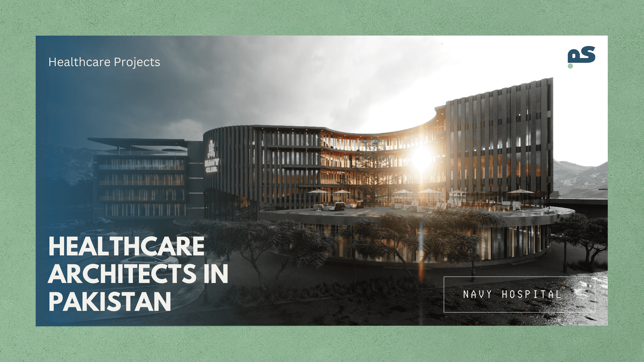 Hospital projects designed by Saud & Architects in Pakistan, including Chohan Hospital Lahore, CSC Teaching Hospital Islamabad, and HHRD Hospital Karachi