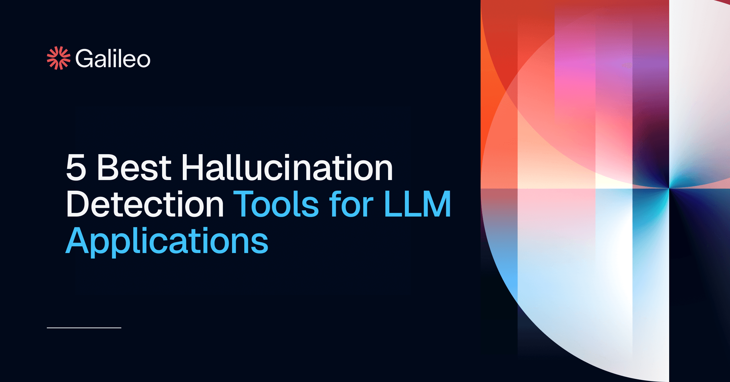5 Best Hallucination Detection Tools for LLM Applications | Galileo