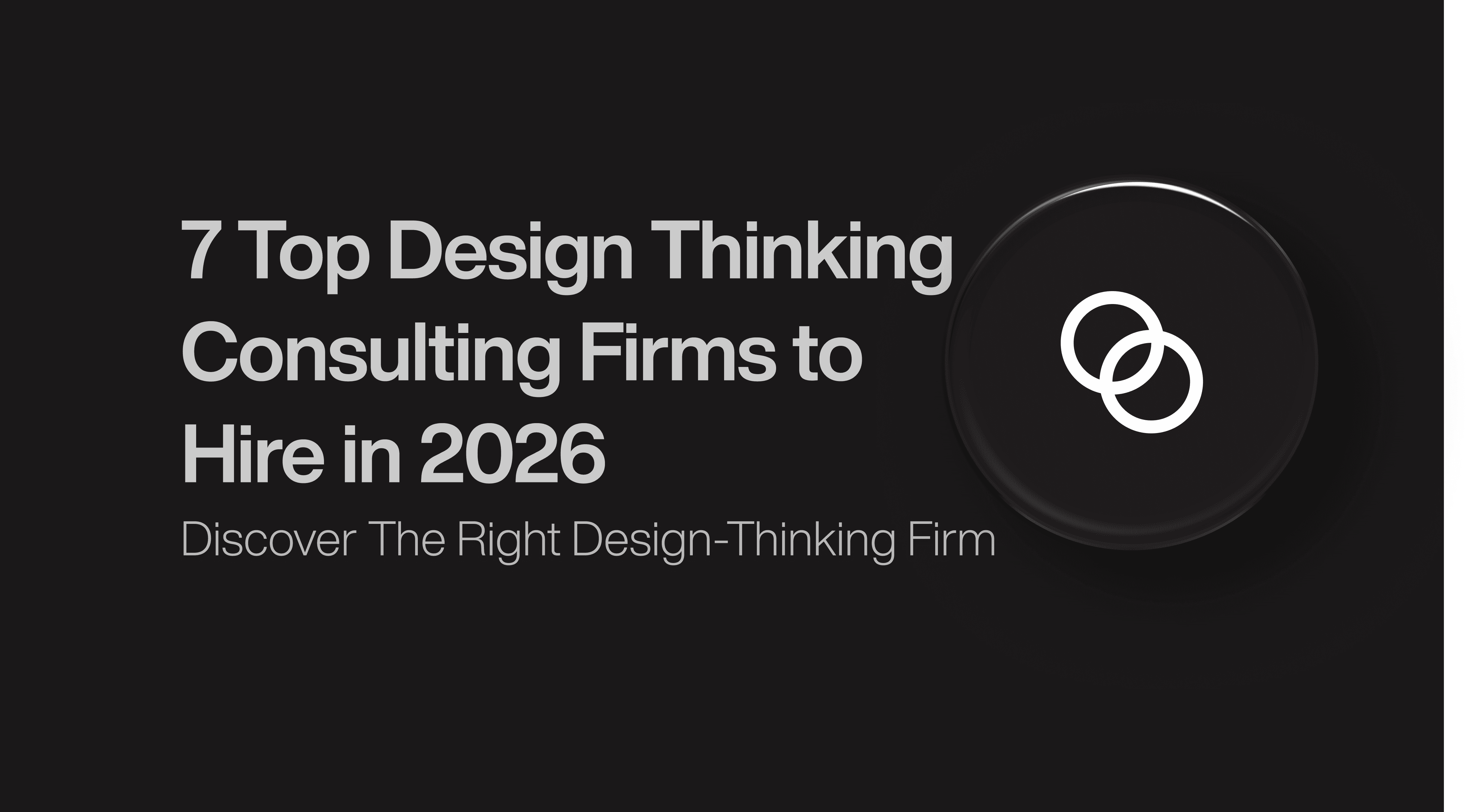 7 Top Design Thinking Consulting Firms to Hire in 2026