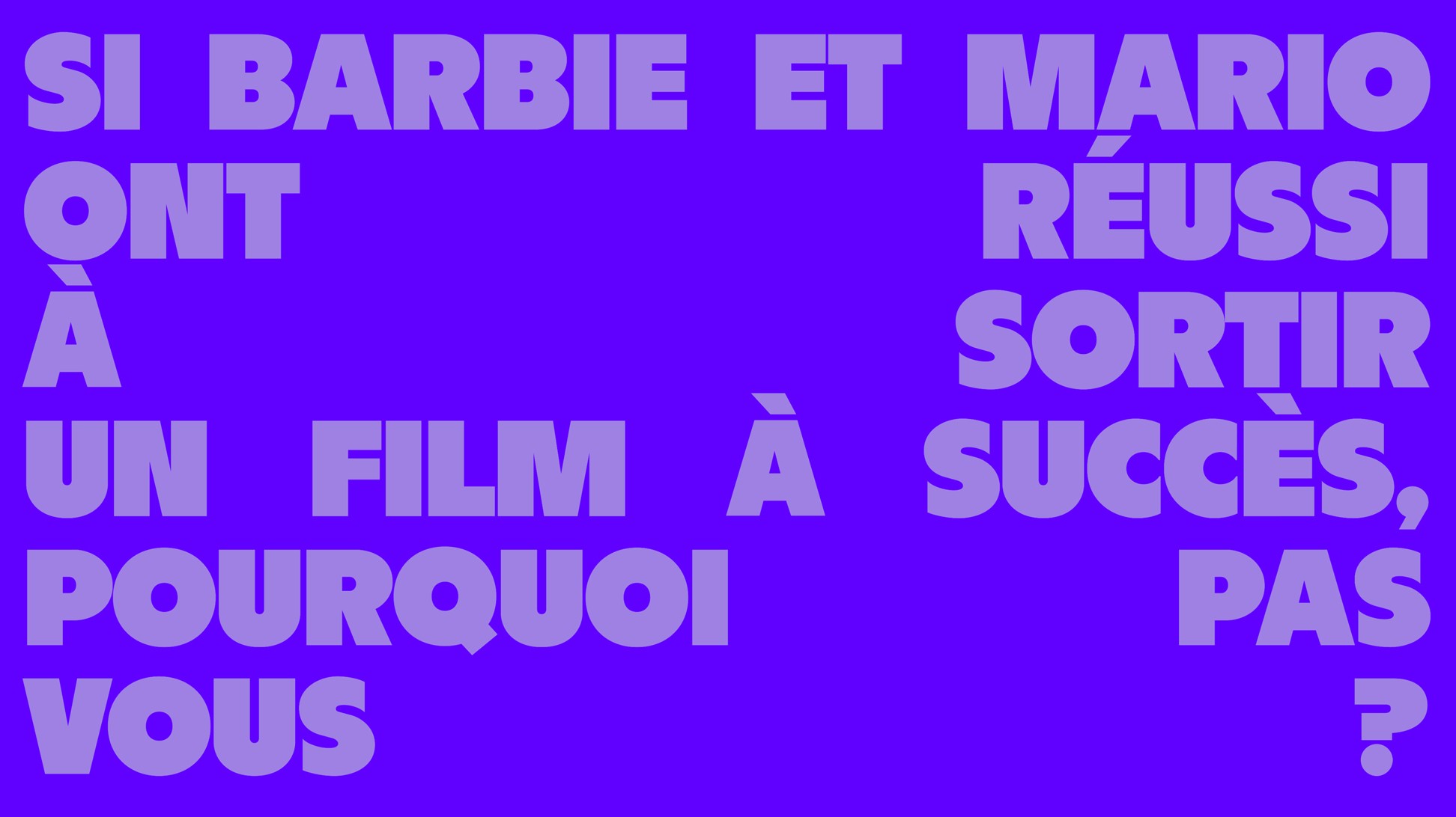 Si Barbie et Mario ont réussi à sortir un film à succès, pourquoi pas vous ?